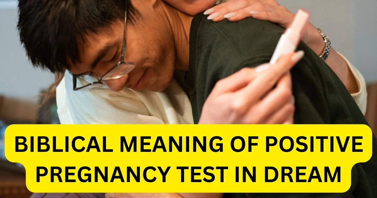Biblical Meaning of Positive Pregnancy Test in Your Dream